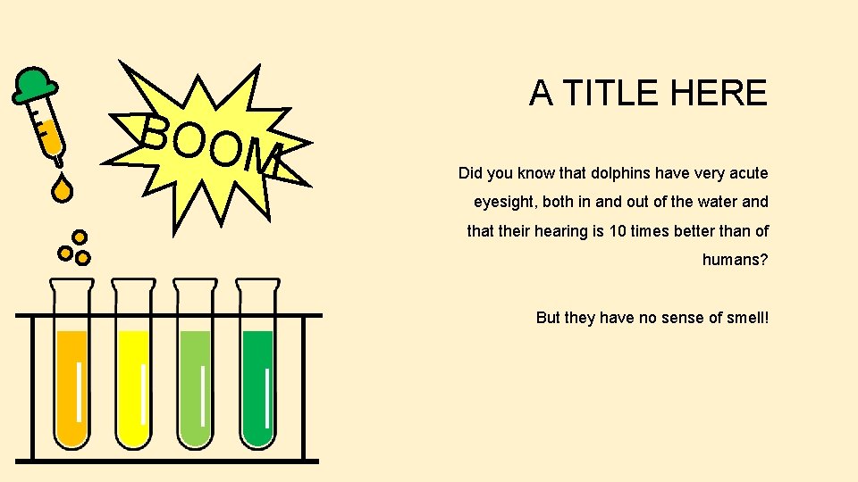 BOOM A TITLE HERE Did you know that dolphins have very acute eyesight, both