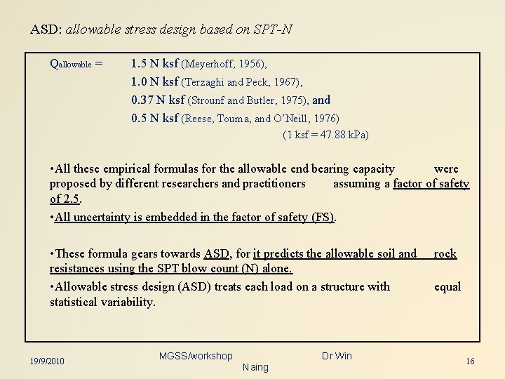 ASD: allowable stress design based on SPT-N Qallowable = 1. 5 N ksf (Meyerhoff,