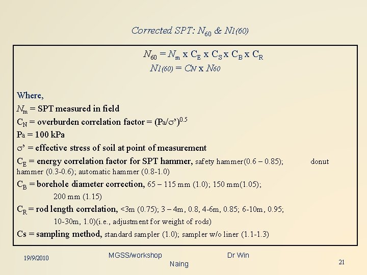 Corrected SPT: N 60 & N 1(60) N 60 = Nm x CE x