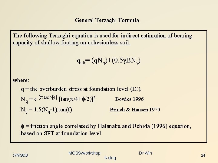 General Terzaghi Formula The following Terzaghi equation is used for indirect estimation of bearing