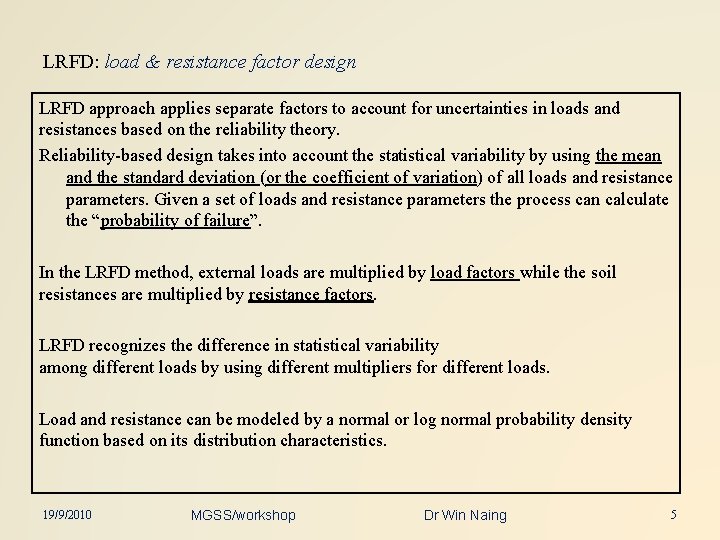 LRFD: load & resistance factor design LRFD approach applies separate factors to account for