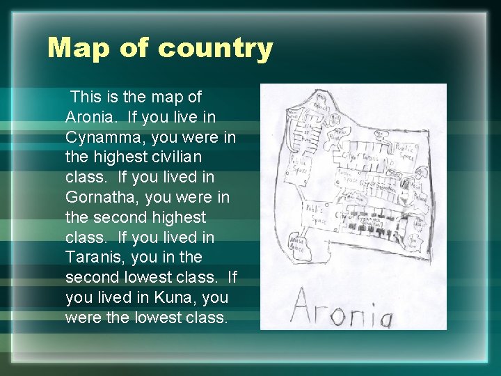 Map of country This is the map of Aronia. If you live in Cynamma,