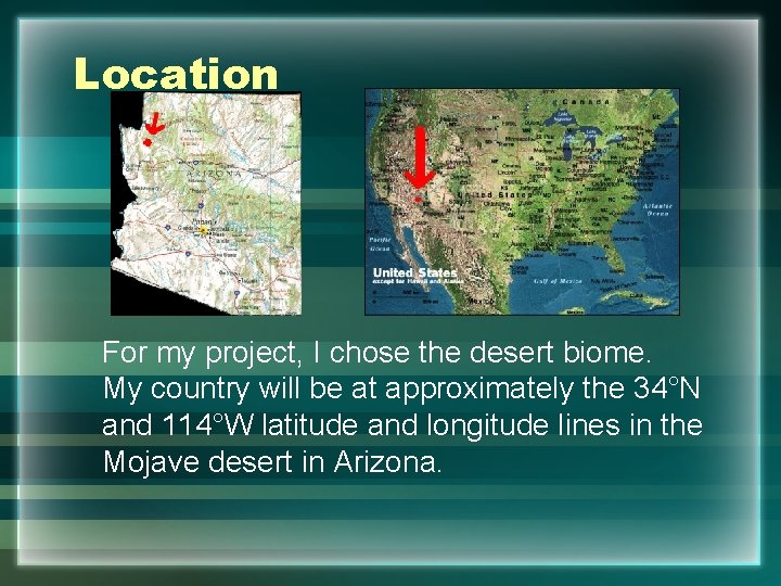 Location For my project, I chose the desert biome. My country will be at