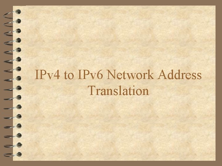 IPv 4 to IPv 6 Network Address Translation 