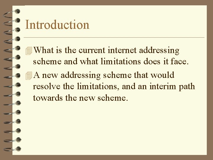 Introduction 4 What is the current internet addressing scheme and what limitations does it