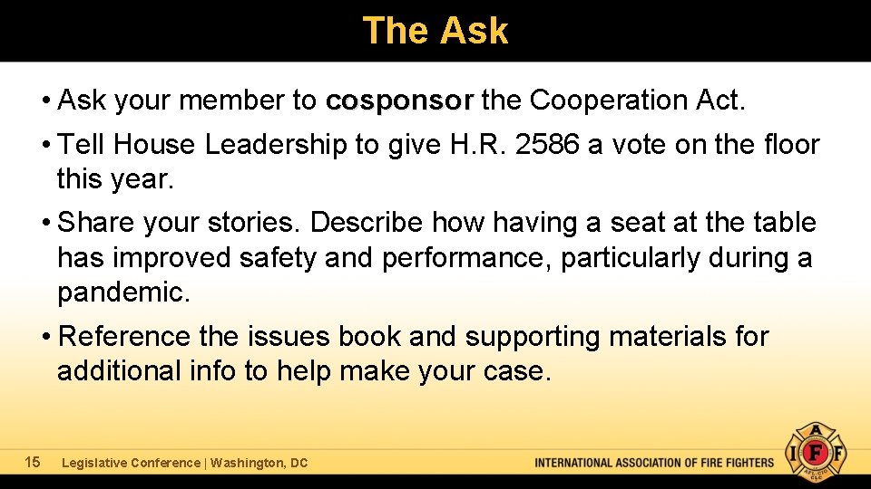 The Ask • Ask your member to cosponsor the Cooperation Act. • Tell House