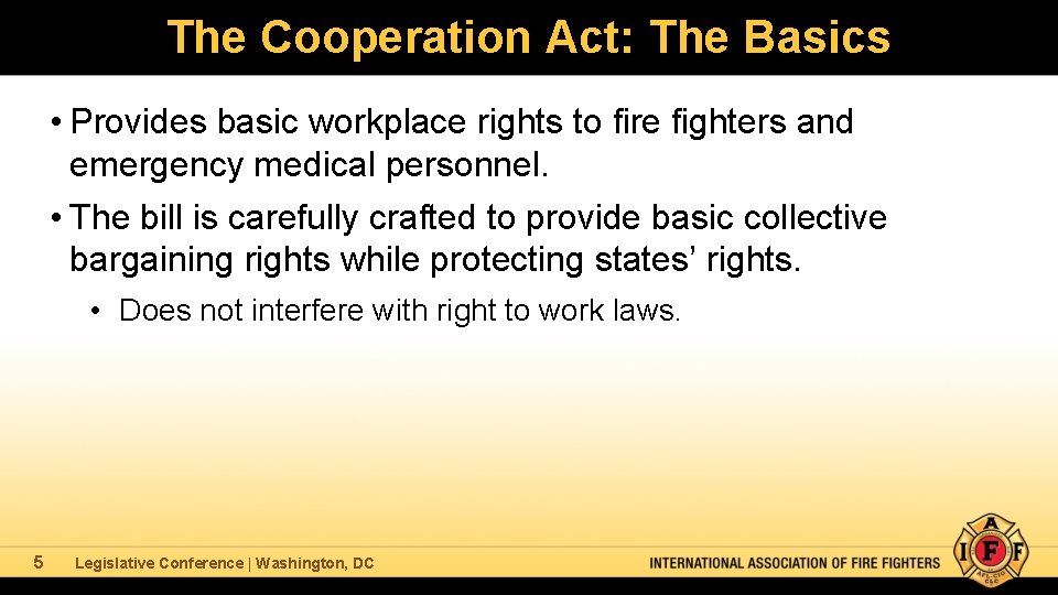 The Cooperation Act: The Basics • Provides basic workplace rights to fire fighters and