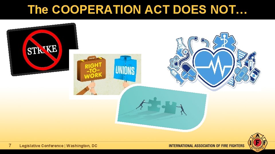 The COOPERATION ACT DOES NOT… 7 Legislative Conference | Washington, DC 