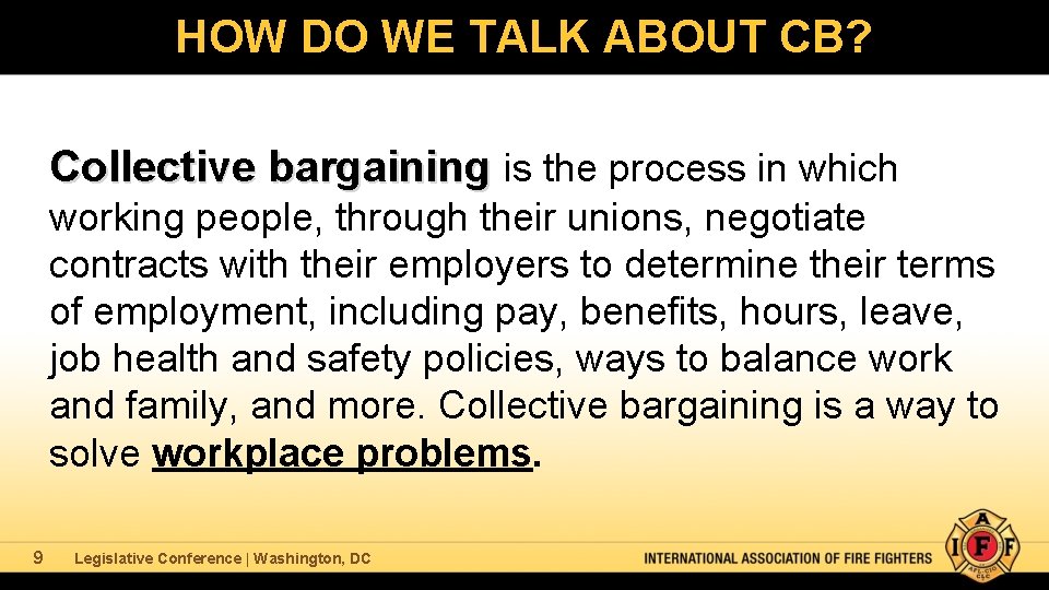 HOW DO WE TALK ABOUT CB? Collective bargaining is the process in which working