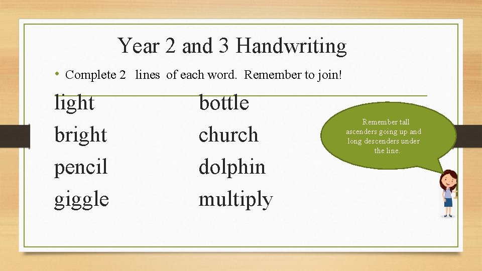 Year 2 and 3 Handwriting • Complete 2 lines of each word. Remember to