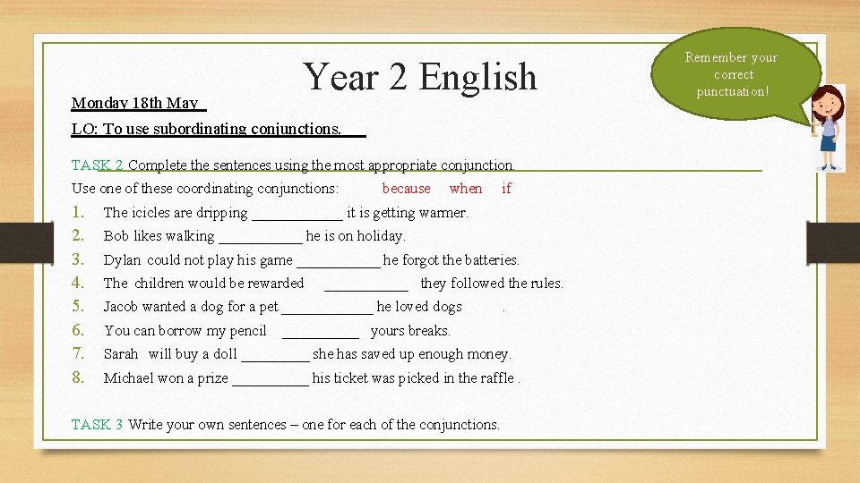 Monday 18 th May Year 2 English LO: To use subordinating conjunctions. TASK 2