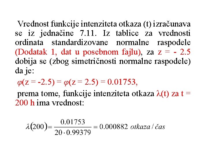 Vrednost funkcije intenziteta otkaza (t) izračunava se iz jednačine 7. 11. Iz tablice za