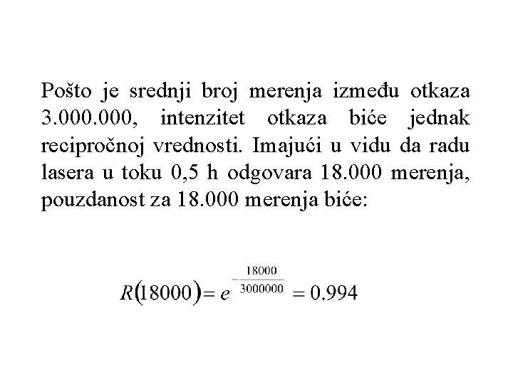 Pošto je srednji broj merenja između otkaza 3. 000, intenzitet otkaza biće jednak recipročnoj