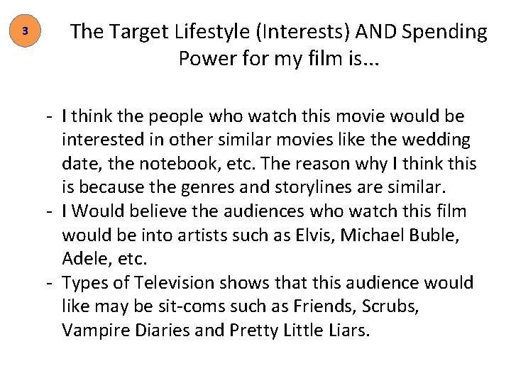 3 The Target Lifestyle (Interests) AND Spending Power for my film is. . .