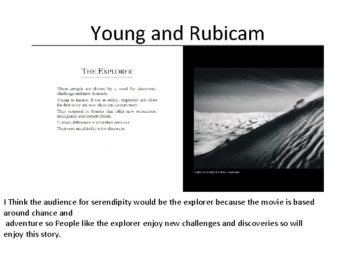 Young and Rubicam I Think the audience for serendipity would be the explorer because