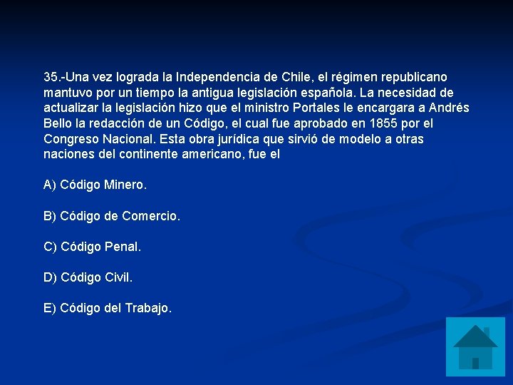 35. -Una vez lograda la Independencia de Chile, el régimen republicano mantuvo por un