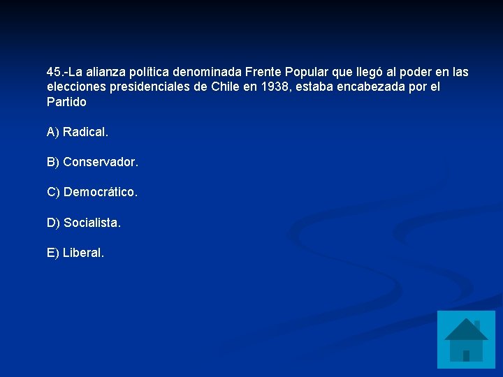 45. -La alianza política denominada Frente Popular que llegó al poder en las elecciones