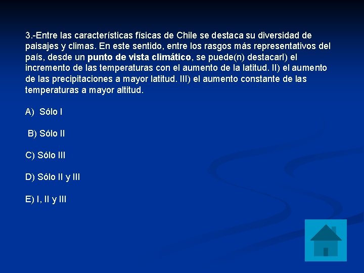 3. -Entre las características físicas de Chile se destaca su diversidad de paisajes y