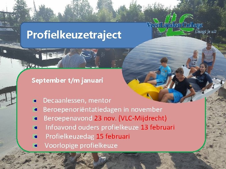 Agenda Profielkeuzetraject ØWelkom ØPraktische zaken September t/m januari ØPTA’s Decaanlessen, mentor ØVakkenpakketkeuze Beroepenoriëntatiedagen in