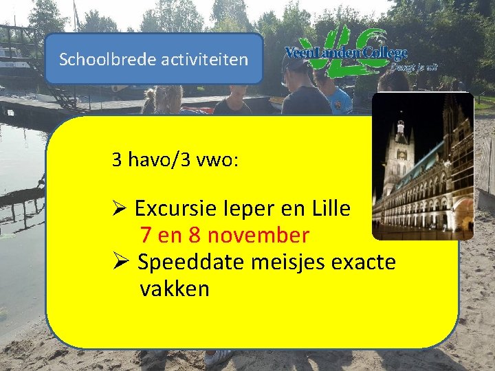 Schoolbrede activiteiten 3 havo/3 vwo: Ø Excursie Ieper en Lille 7 en 8 november