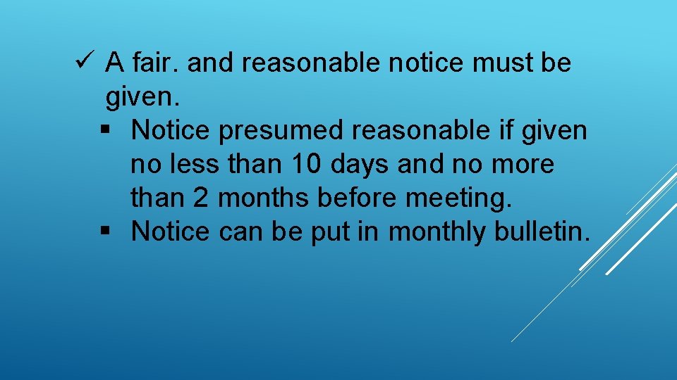 ü A fair. and reasonable notice must be given. § Notice presumed reasonable if