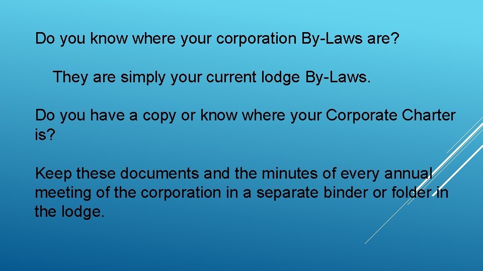 Do you know where your corporation By-Laws are? They are simply your current lodge