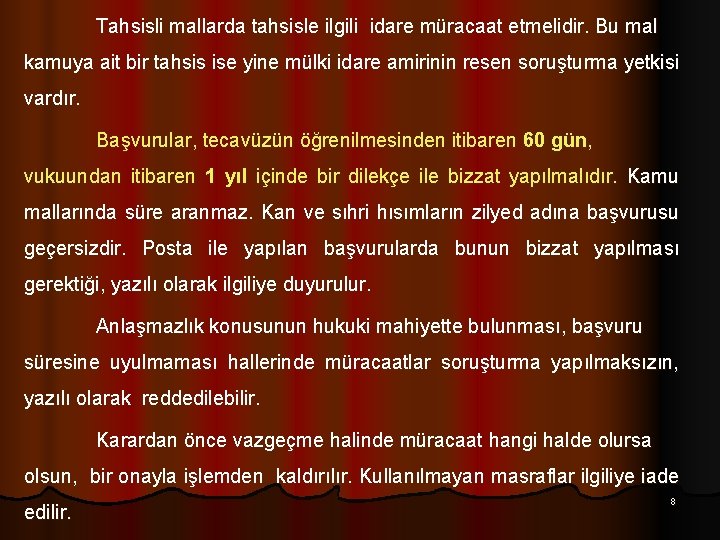 Tahsisli mallarda tahsisle ilgili idare müracaat etmelidir. Bu mal kamuya ait bir tahsis ise