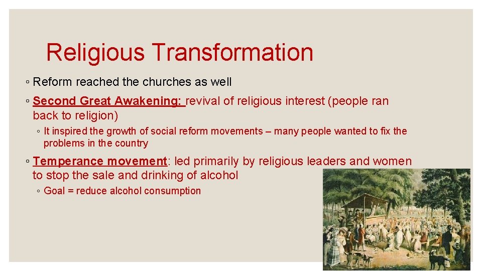 Religious Transformation ◦ Reform reached the churches as well ◦ Second Great Awakening: revival