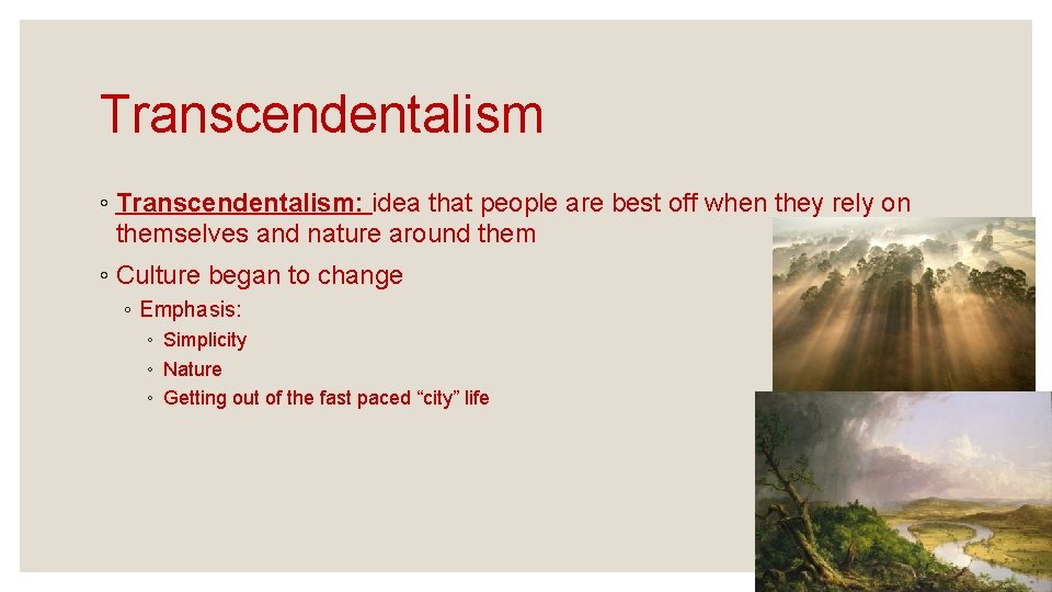 Transcendentalism ◦ Transcendentalism: idea that people are best off when they rely on themselves