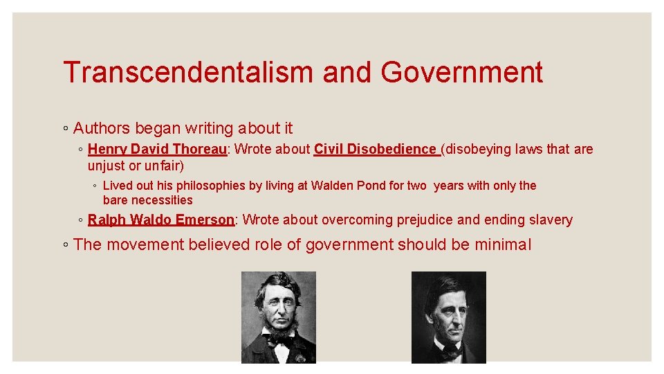 Transcendentalism and Government ◦ Authors began writing about it ◦ Henry David Thoreau: Wrote