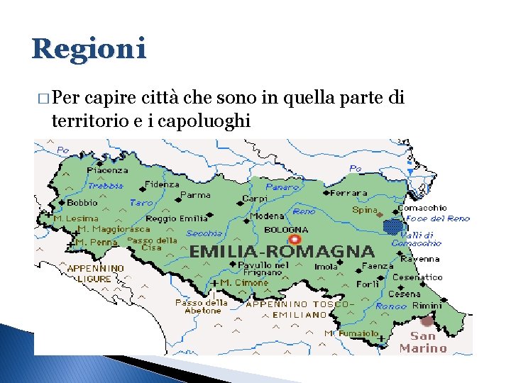 Regioni � Per capire città che sono in quella parte di territorio e i