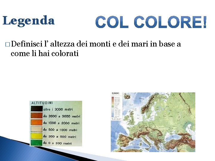 Legenda � Definisci l’ altezza dei monti e dei mari in base a come