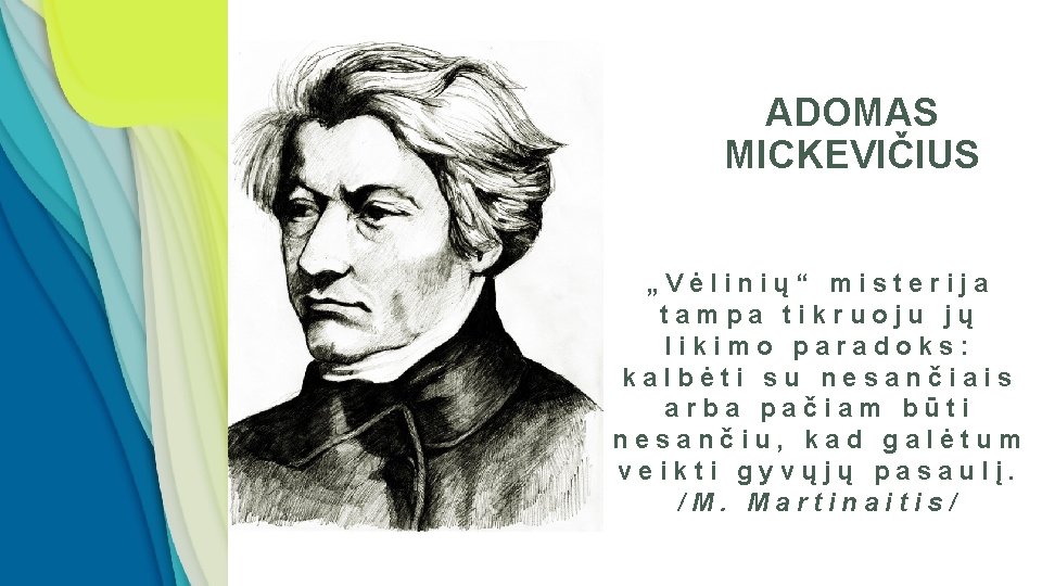 ADOMAS MICKEVIČIUS „Vėlinių“ misterija tampa tikruoju jų likimo paradoks: kalbėti su nesančiais arba pačiam