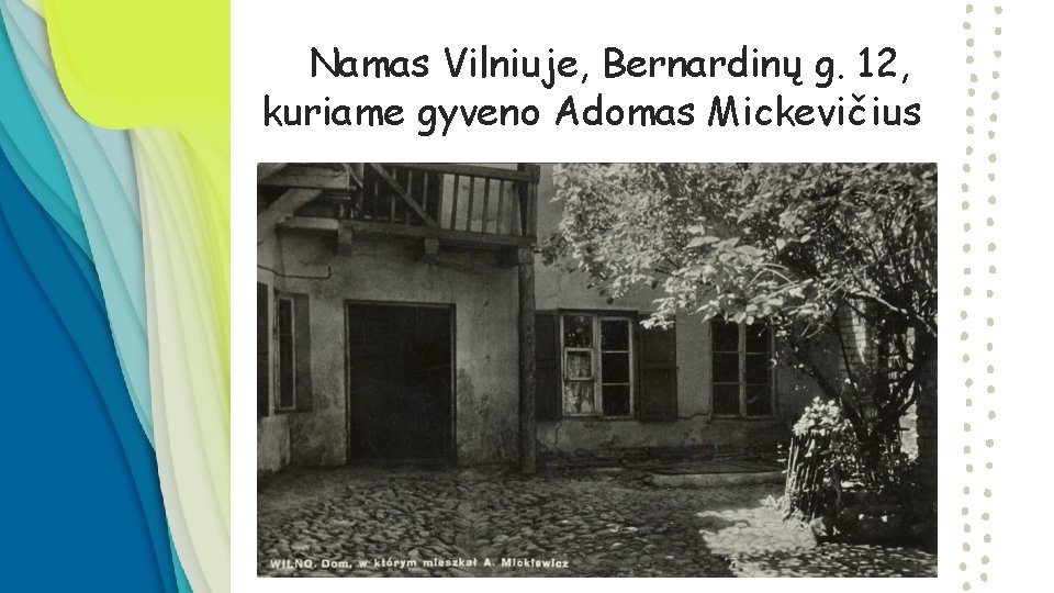 Namas Vilniuje, Bernardinų g. 12, kuriame gyveno Adomas Mickevičius 