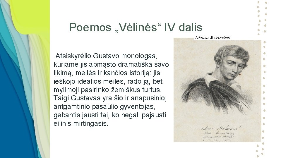 Poemos „Vėlinės“ IV dalis Adomas Mickevičius Atsiskyrėlio Gustavo monologas, kuriame jis apmąsto dramatišką savo