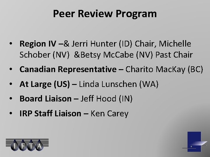 Peer Review Program • Region IV –& Jerri Hunter (ID) Chair, Michelle Schober (NV)