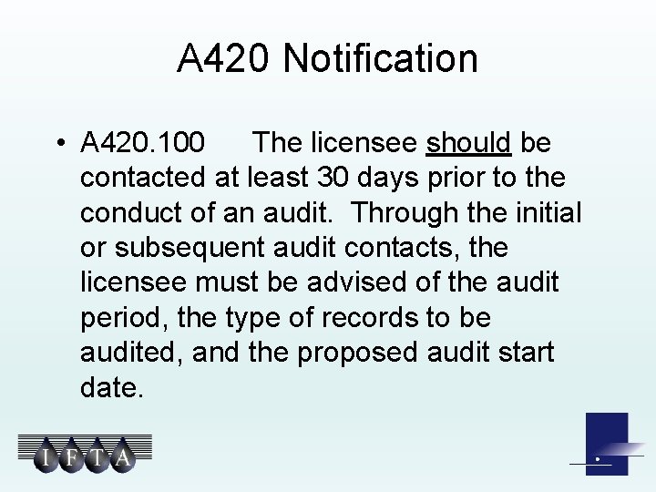 A 420 Notification • A 420. 100 The licensee should be contacted at least