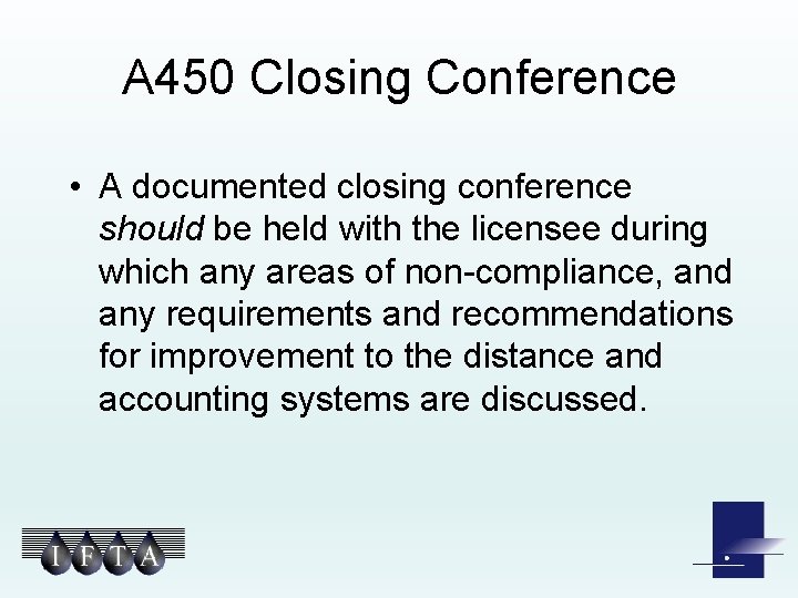 A 450 Closing Conference • A documented closing conference should be held with the