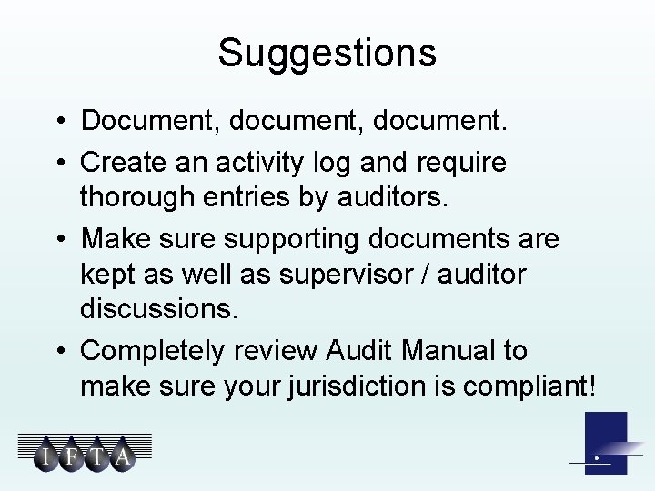 Suggestions • Document, document. • Create an activity log and require thorough entries by