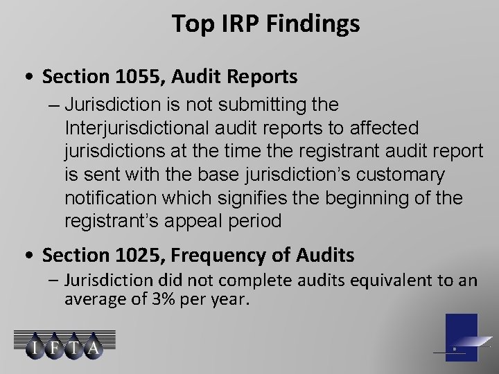 Top IRP Findings • Section 1055, Audit Reports – Jurisdiction is not submitting the