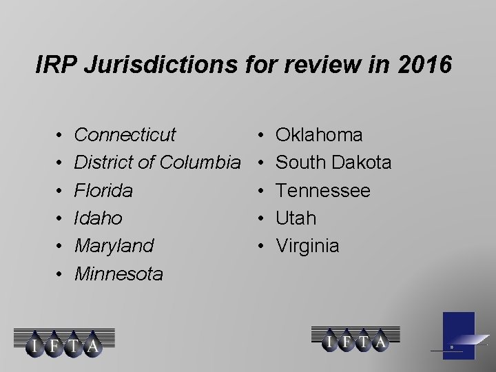 IRP Jurisdictions for review in 2016 • • • Connecticut District of Columbia Florida