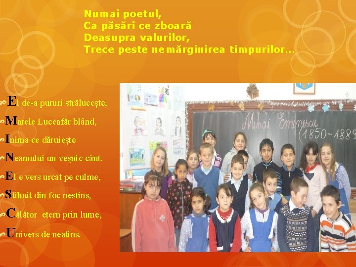 Numai poetul, Ca păsări ce zboară Deasupra valurilor, Trece peste nemărginirea timpurilor… El de-a