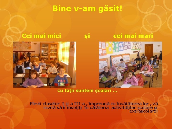 Bine v-am găsit! Cei mai mici și cei mari cu toții suntem școlari. .