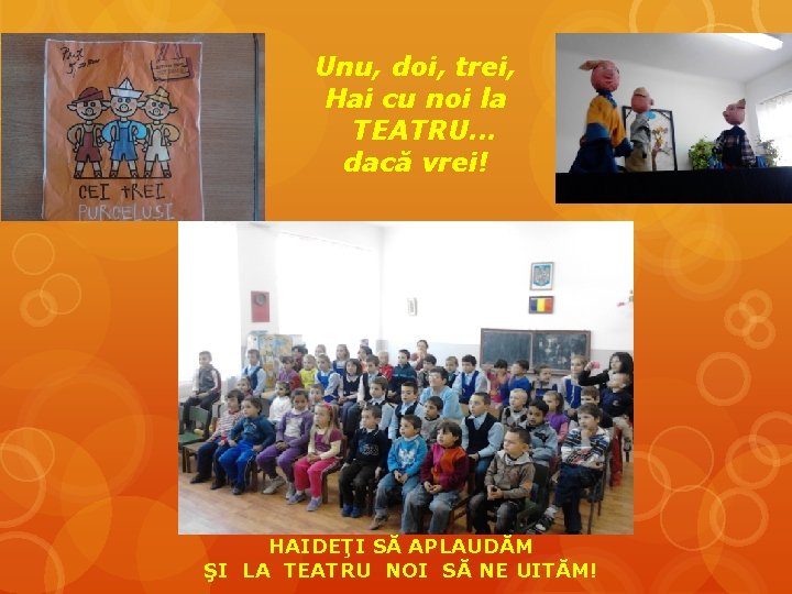 Unu, doi, trei, Hai cu noi la TEATRU. . . dacă vrei! HAIDEŢI SĂ