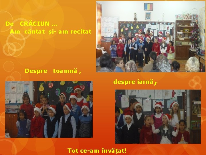 De CRĂCIUN … Am cântat și- am recitat Despre toamnă , despre iarnă Tot