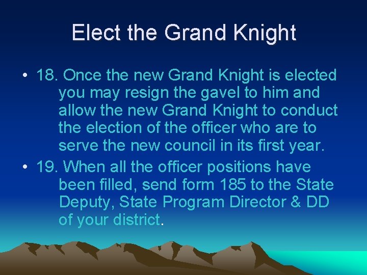 Elect the Grand Knight • 18. Once the new Grand Knight is elected you