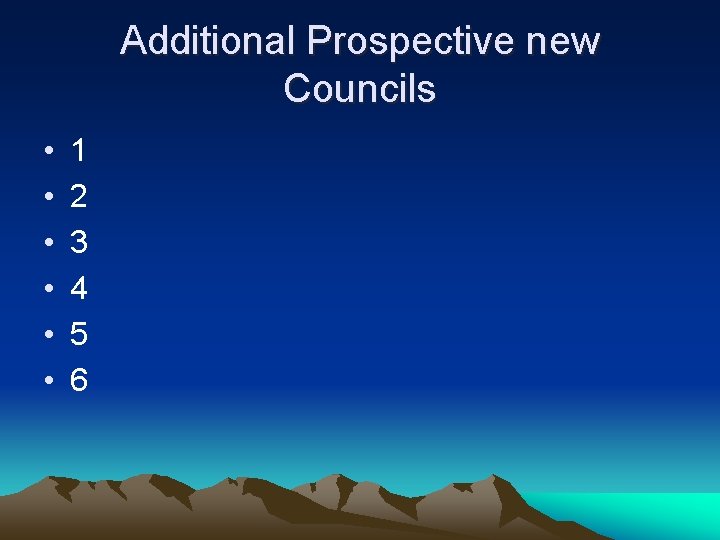 Additional Prospective new Councils • • • 1 2 3 4 5 6 