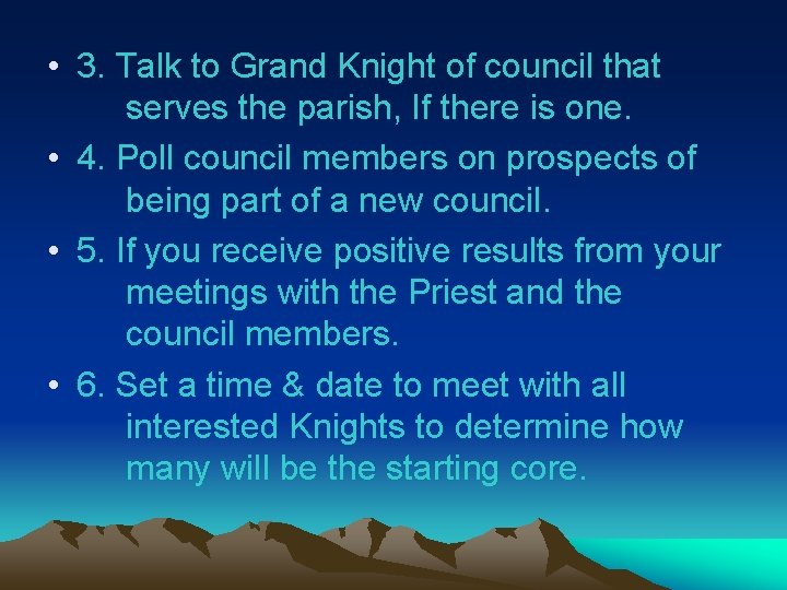  • 3. Talk to Grand Knight of council that serves the parish, If