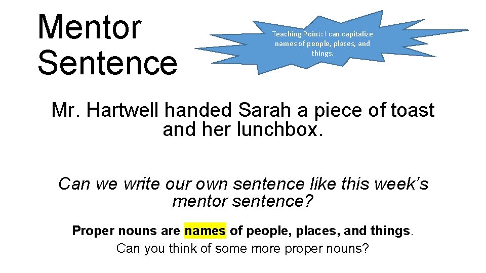 Mentor Sentence Teaching Point: I can capitalize names of people, places, and things. Mr.