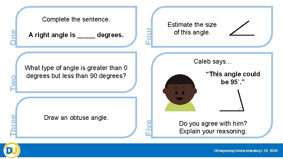 Four A right angle is _____ degrees. What type of angle is greater than